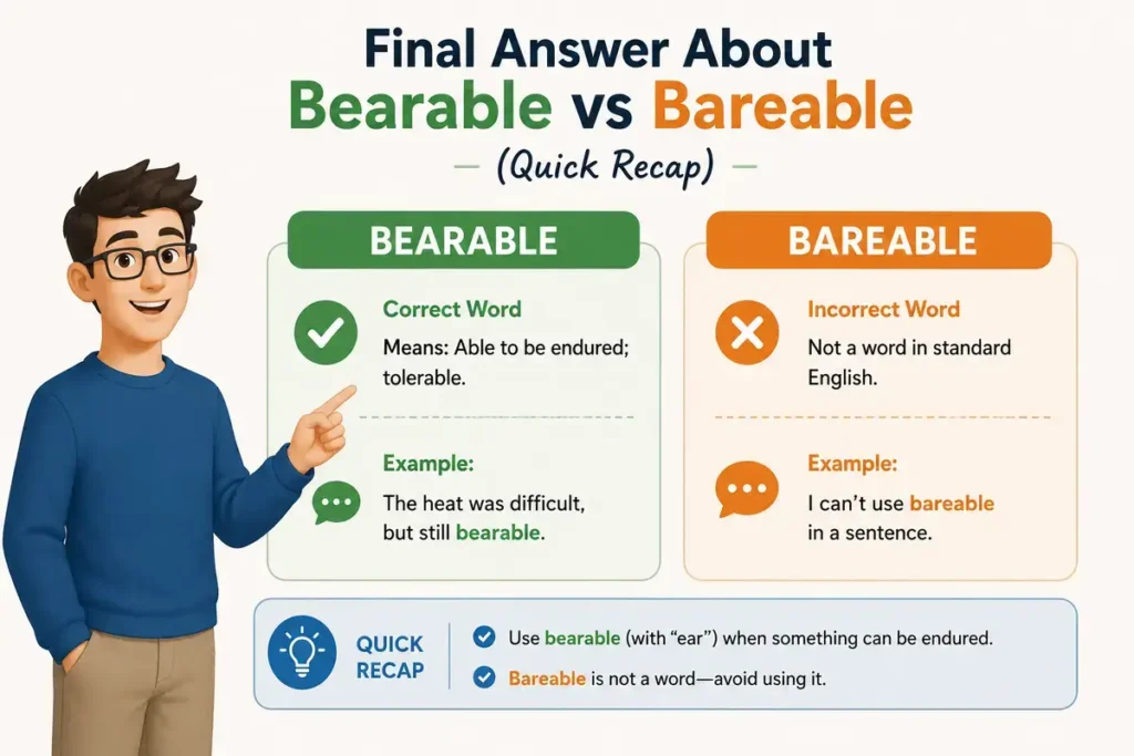 Final Answer About Bearable vs Bareable (Quick Recap)